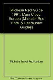 Michelin Red Guide 1991: Main Cities, Europe (Michelin Red Hotel & Restaurant Guides)