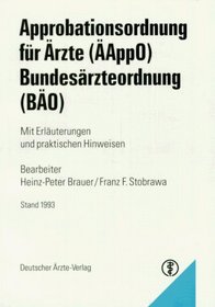 Approbationsordnung fur Arzte: (AAppO) ; Bundesarzteordnung : (BAO) : mit Erlauterungen und praktischen Hinweisen (German Edition)