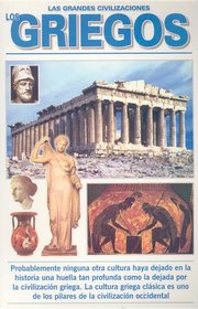 Los Griegos (Las Grandes Civilizaciones) (Spanish Edition)
