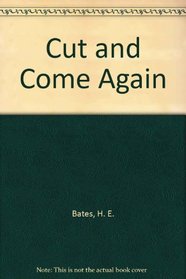 CUT AND COME AGAIN: FOURTEEN STORIES ...