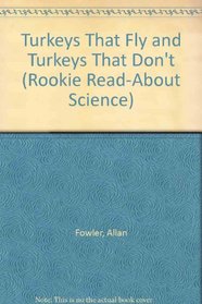 Turkeys That Fly and Turkeys That Don't (Rookie Read-About Science)