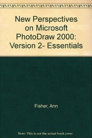 New Perspectives on Microsoft PhotoDraw 2000, Version 2 - Essentials