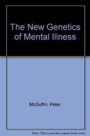 The New Genetics of Mental Illness