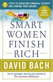 Smart Women Finish Rich: 9 Steps to Achieving Financial Security and Funding Your Dreams (Revised Edition)