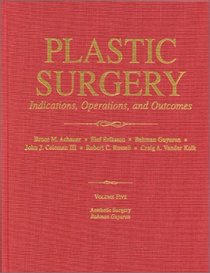 Plastic Surgery: Indications, Operations, and Outcomes Volume 5 Aesthetic Surgery