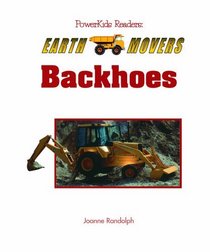 Backhoes (Randolph, Joanne. Earth Movers.)