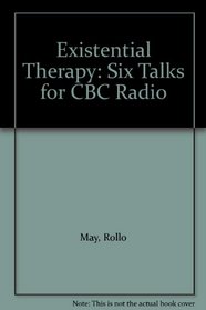 Existential Therapy: Six Talks for CBC Radio