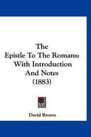 The Epistle To The Romans: With Introduction And Notes (1883)