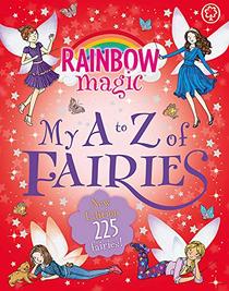 My A to Z of Fairies: New Edition 225 Fairies! (Rainbow Magic)