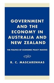Government and the Economy in Australia and New Zealand: The Politics of Economic Policy Making