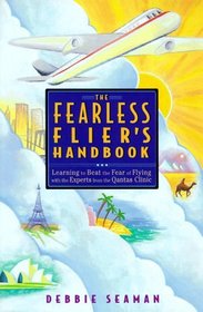 The Fearless Flier's Handbook: Learning to Beat the Fear of Flying with the Experts from the Qantas Clinic