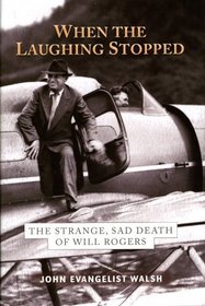 When the Laughing Stopped: The Strange, Sad Death of Will Rogers