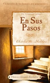En Sus Pasos: In His Steps (Abridged Christian Classics) (Spanish Edition)
