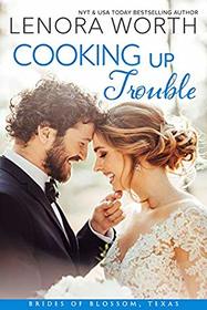 Cooking Up Trouble (The Brides of Blossom, Texas)