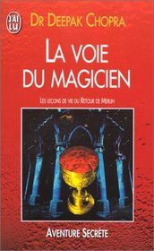 La Voie du magicien : Les Leons de vie du retour de Merlin