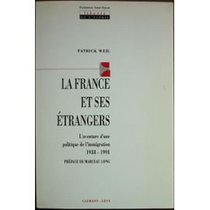 La France et ses trangers: L'aventure d'une politique de l'immigration, 1938-1991 (Libert de l'esprit)
