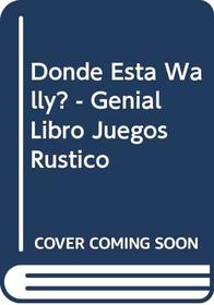 Donde Esta Wally? - Genial Libro Juegos Rustico (Spanish Edition)