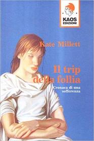 Il trip della follia: Cronaca di una sofferenza (The Loony-Bin Trip) (Italian Edition)
