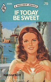 If Today Be Sweet (Harlequin Romance, No 2039)