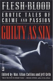 Flesh and Blood: Guilty as Sin: Erotic Tales of Crime and Passion
