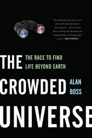 The Crowded Universe: The Race to Find Life Beyond Earth