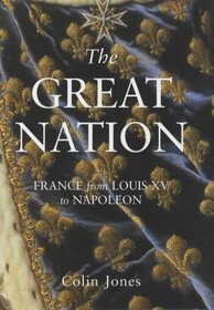 The Great Nation: France from Louis XV to Napoleon (Allen Lane History)
