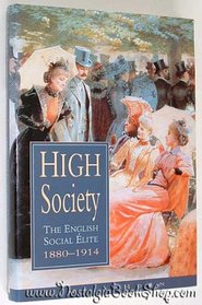 High Society: The English Social Elite, 1880-1914