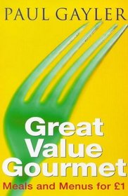 GREAT VALUE GOURMET: MEALS AND MENUS FOR 1 POUND
