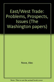 East/West Trade: Problems, Prospects, Issues (The Washington papers)