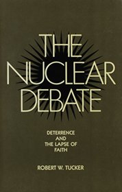 Nuclear Debate: Deterrence and the Lapse of Faith (Lehrman Institute Book)