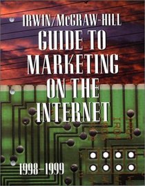 Irwin/McGraw-Hill Guide to Marketing on the Internet: 1998-1999