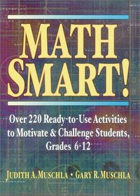Math Smart!: Over 220 Ready-To-Use Activities to Motivate and Challenge Students, Grades 6-12
