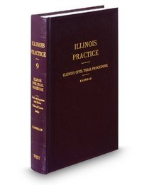 Civil Trial Procedure (Vol. 9, Illinois Practice Series)