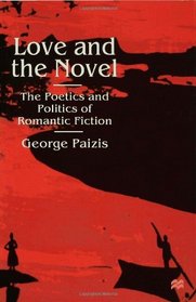 Love and the Novel: The Poetics and Politics of Romantic Fiction