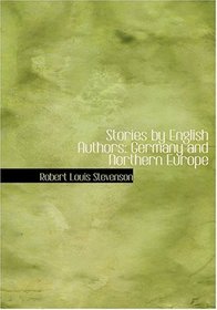 Stories by English Authors: Germany and Northern Europe (Large Print Edition)