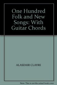 One Hundred Folk and New Songs: With Guitar Chords