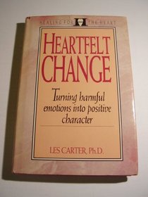 Heartfelt Change: Turning Harmful Emotions into Positive Character (Healing for the Heart)