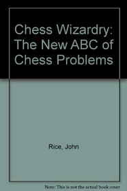 Chess Wizardry: The New ABC of Chess Problems