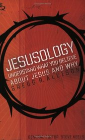 Jesusology: Understand What You Believe About Jesus And Why