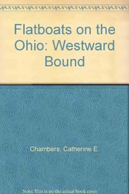 Flatboats on the Ohio: Westward Bound (Adventures in frontier America)