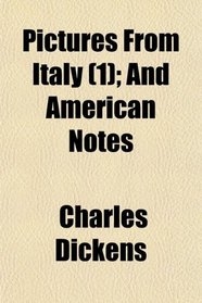 Pictures From Italy (1); And American Notes