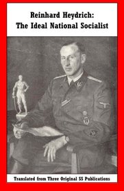 Reinhard Heydrich: The Ideal National Socialist