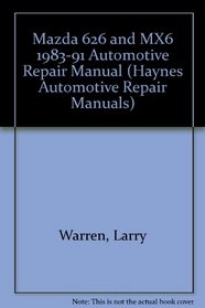 Mazda 626 and Mx-6: 1983 Thru 1991 Front-Wheel Drive Automotive Repair Manual (No. 1082)