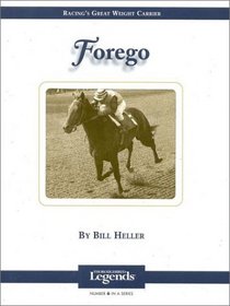 Forego: Racing's Great Weight Carrier (Thoroughbred Legends, No 6)