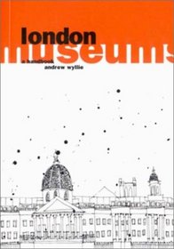 London Museums: A Handbook (London Guides)