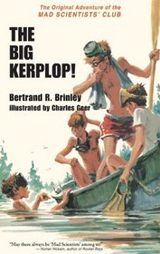 The Big Kerplop! the Original Adventure of the Mad Scientist's Club: Mad Scientist Club