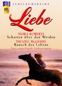 Liebe. Schatten über den Weiden / Rausch des Lebens.