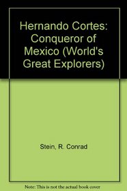 Hernando Cortes: Conqueror of Mexico (World's Great Explorers)