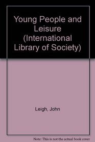 Young People and Leisure (International Library of Society)
