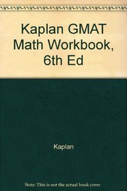 Kaplan GMAT Math Workbook, 6th ed